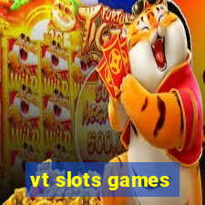 vt slots games